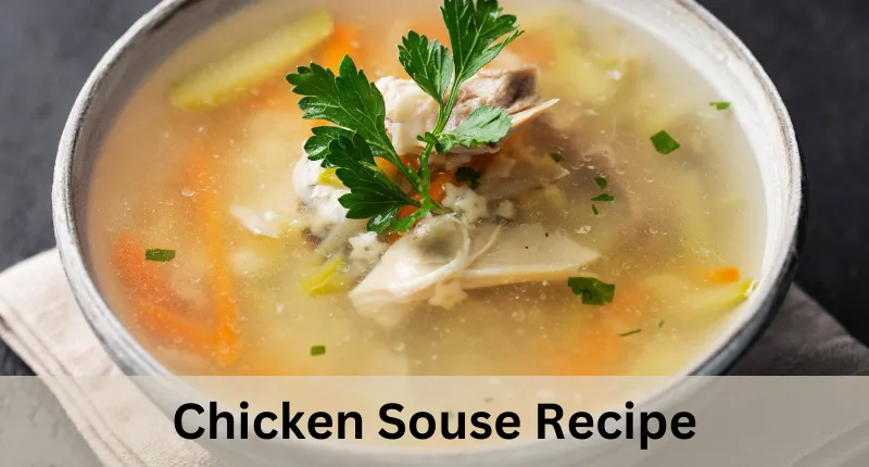 Chicken Souse Recipe: A Culinary Delight Worth Indulging In