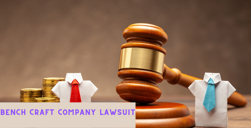 Bench Craft Company Lawsuit: All You Need to Know