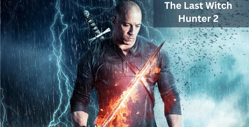 The Last Witch Hunter 2